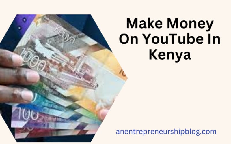 Make money on Youtube in kenya today